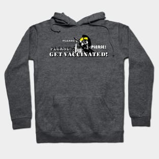 Please! Please! Please Get Vaccinated (White Lettering) Hoodie